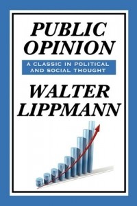 Уолтер Липпман - Public Opinion by Walter Lippmann