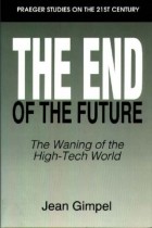  - The End of the Future: The Waning of the High-Tech World
