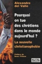 Alexandre Del Valle - Pourquoi on tue les chrétiens dans le monde aujourd&#039;hui, la nouvelle islamophobie