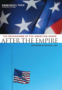 Emmanuel Todd - After the Empire: The Breakdown of the American Order
