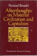 Fernand Braudel - Afterthoughts on Material Civilization and Capitalism