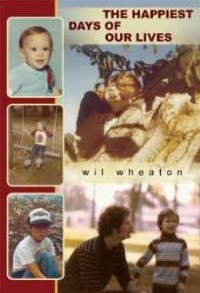 Wil Wheaton - The Happiest Days of Our Lives