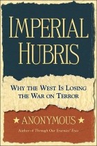 Michael F. Scheuer - Imperial Hubris: Why the West is Losing the War on Terror