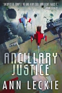 Ann Leckie - Ancillary Justice