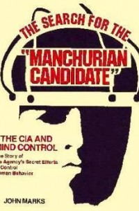 John D. Marks - The Search for the Manchurian Candidate: The CIA and Mind Control