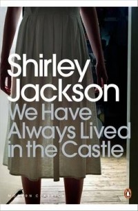 Shirley Jackson - We Have Always Lived in the Castle