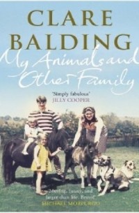 Clare Balding - My Animals and Other Family