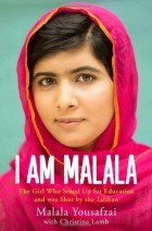  - I Am Malala: The Girl Who Stood Up for Education and was Shot by the Taliban