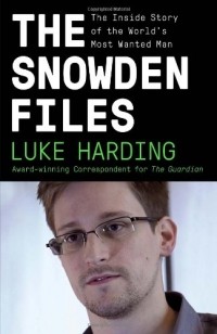 Люк Хардинг - The Snowden Files: The Inside Story of the World's Most Wanted Man