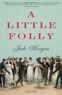 Jude Morgan - A Little Folly