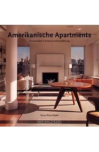 Оскар Оджеда - Amerikanische Apartments. Innovationen in Entwurf und Ausfuhrung