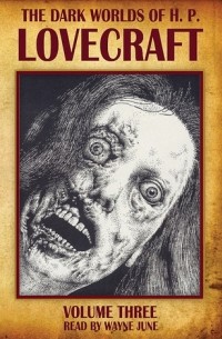 H. P. Lovecraft - The Dark Worlds Of H. P. Lovecraft, Volume 3