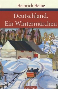 Heinrich Heine - Deutschland. Ein Wintermärchen