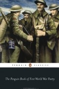  - The Penguin Book of First World War Poetry