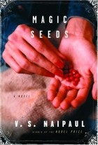 V. S. Naipaul - Magic Seeds