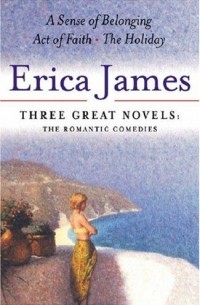 Эрика Джеймс - Three Great Novels: The Romantic Comedies