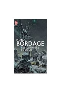 Pierre Bordage - Les derniers hommes