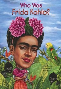 Sarah Fabiny - Who Was Frida Kahlo?