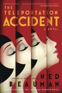 Ned Beauman - The Teleportation Accident