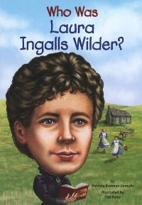 Patricia Brennan Demuth - Who Was Laura Ingalls Wilder?