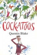 Quentin Blake - Cockatoos