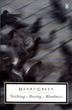 Henry Green - Nothing. Doting. Blindness