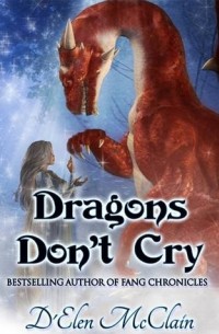 D'Elen McClain - Dragons Don't Cry