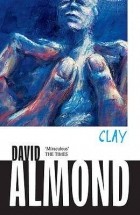 David Almond - Clay
