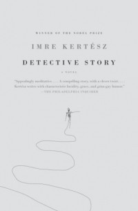 Imre Kertész - Detective Story