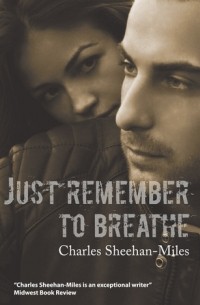 Charles Sheehan-Miles - Just Remember to Breathe