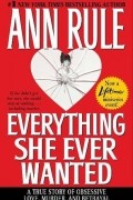 Ann Rule - Everything She Ever Wanted