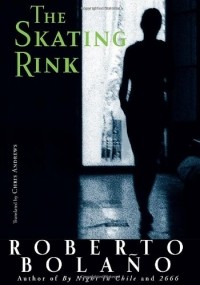 Roberto Bolaño - The Skating Rink