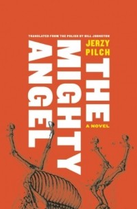 Jerzy Pilch - Mighty Angel, The