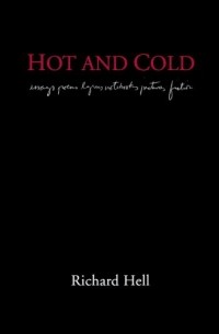 Richard Hell - HOT AND COLD: The Works of Richard Hell