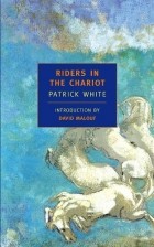 Patrick White - Riders in the Chariot