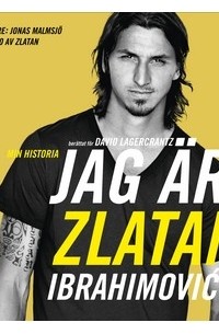 Zlatan Ibrahimović - Jag Är Zlatan