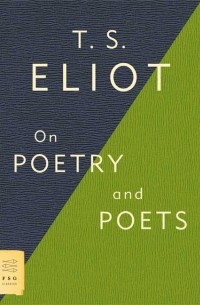 T. S. Eliot - On Poetry and Poets