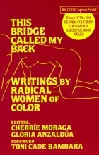  - This Bridge Called My Back: Writings by Radical Women of Color
