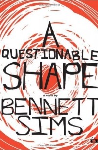 Беннет Симс - A Questionable Shape