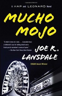 Joe R. Lansdale - Mucho Mojo: A Hap and Leonard Novel
