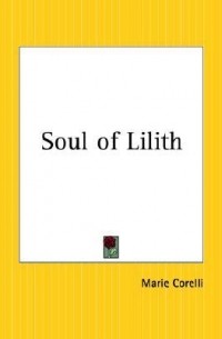 Marie Corelli - The Soul of Lilith