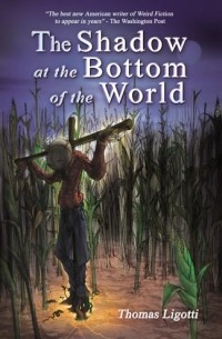 Thomas Ligotti - The Shadow at the Bottom of the World