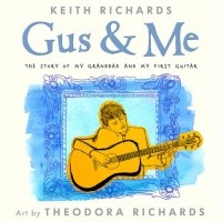 Keith Richards - Gus & Me: The Story of My Granddad and My First Guitar