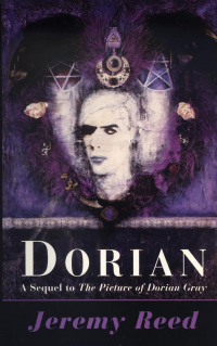 Jeremy Reed - Dorian: A Sequel to The Picture of Dorian Gray