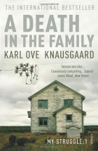 Karl Ove Knausgaard - A Death in the Family: My Struggle Book 1