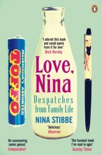 Nina Stibbe - Love, Nina: Despatches from Family Life