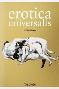 Жиль Нере - Erotica Universalis