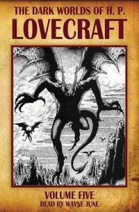 H. P. Lovecraft - The Dark Worlds of H. P. Lovecraft, Volume 5