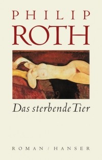 Philip Roth - Das sterbende Tier