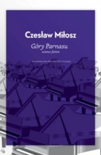 Czesław Miłosz - Góry Parnasu
